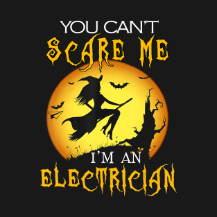 You Can't Scare I'm an Electrician Halloween Costume T-Shirt