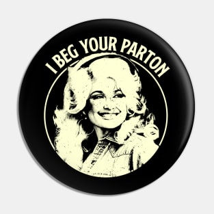 Dolly Parton - I Beg Your Parton Pin