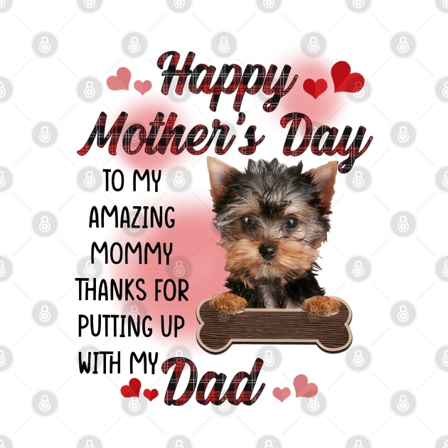 Yorkshire Terrier Happy Mother's Day To My Amazing Mommy by cyberpunk art