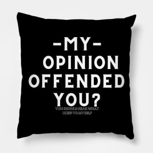 My Opinion Offended You Funny Saying T-Shirt Sarcasm Graphic Tee Pillow