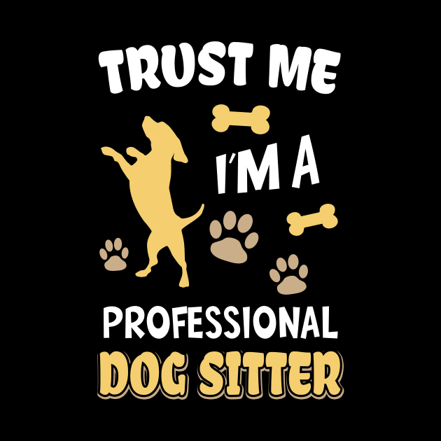 Professional Dog Sitter Funny Dog Lover by Foxxy Merch