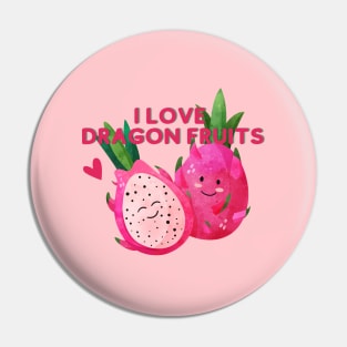 I Love Dragon fruits Pin