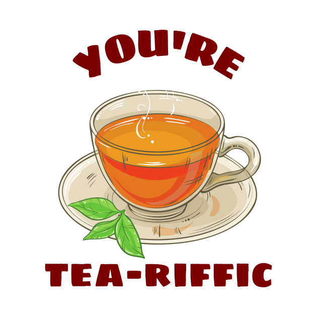 You're Tea-riffic - Tea Pun by Allthingspunny