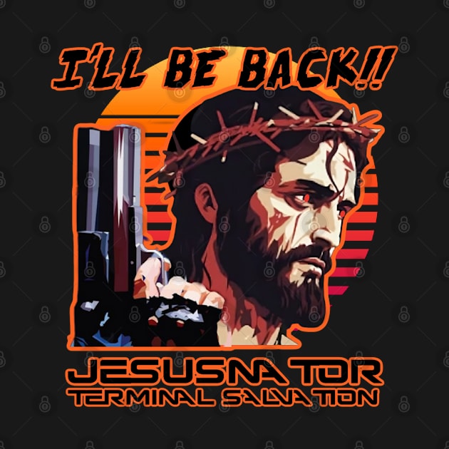 JESUSNATOR - I'll Be Back by David Hurd Designs