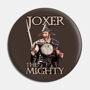 Joxer The Mighty Pin