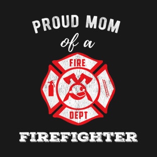 Proud Mom of a Firefighter Distressed T-Shirt