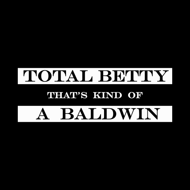 total betty thats kind of a baldwin 2 by NotComplainingJustAsking
