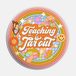 Teaching is Far Out Pin