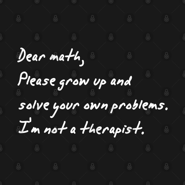 dear math grow up and solve your own problems by Gaming champion