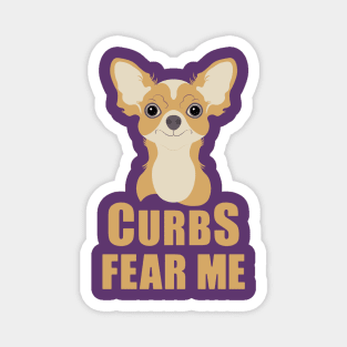 Curbs Fear Me Chihuahua Magnet