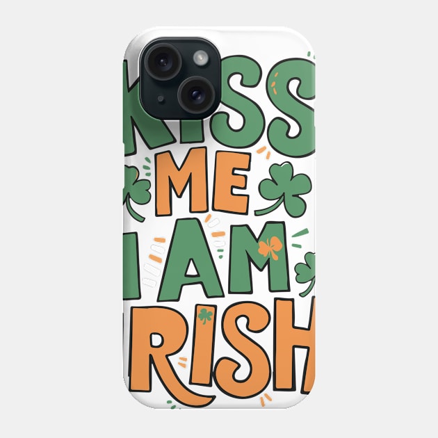 Kiss me, I'm Irish - St Patricks Day Phone Case by BobaTeeStore