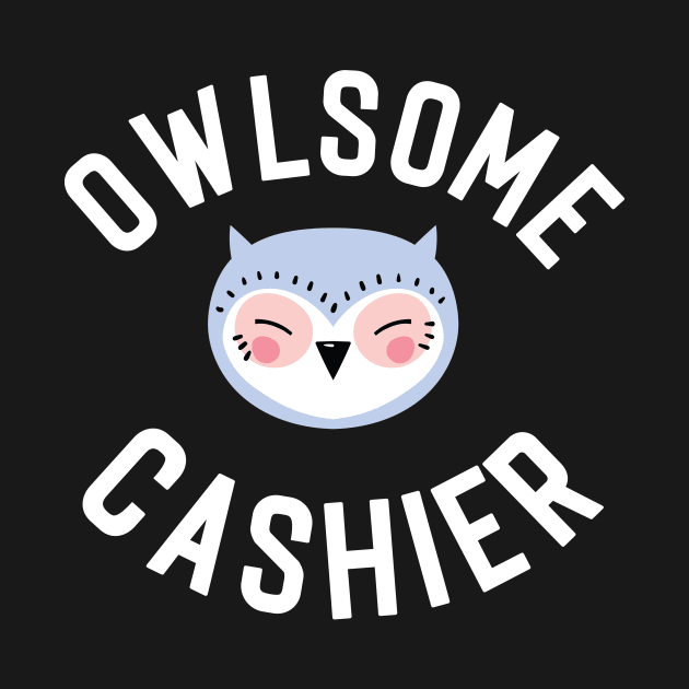 Owlsome Cashier Pun - Funny Gift Idea by BetterManufaktur