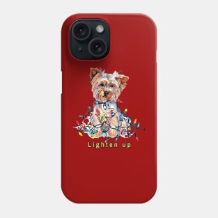 Lighten up Yorkie Phone Case