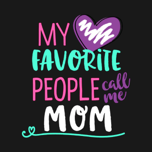 My Favorite People Call Me Mom T-Shirt