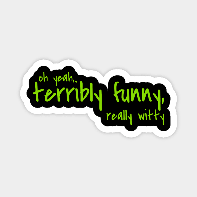 Terribly funny, Really witty Magnet by ezral