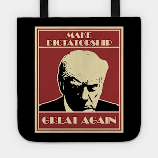 Make Dictatorship Great Again Tote