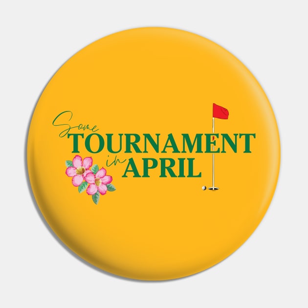 Some Tournament In April Pin by Tebird