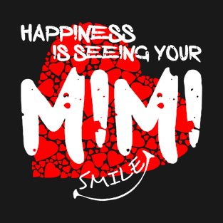 Happiness Is Seeing Your MIMI Smile T-Shirt