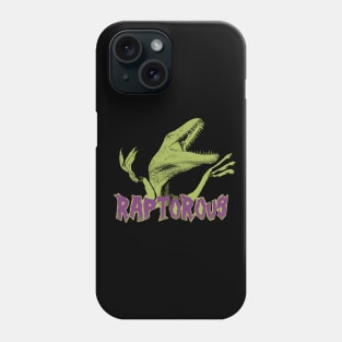 Raptorous! Phone Case