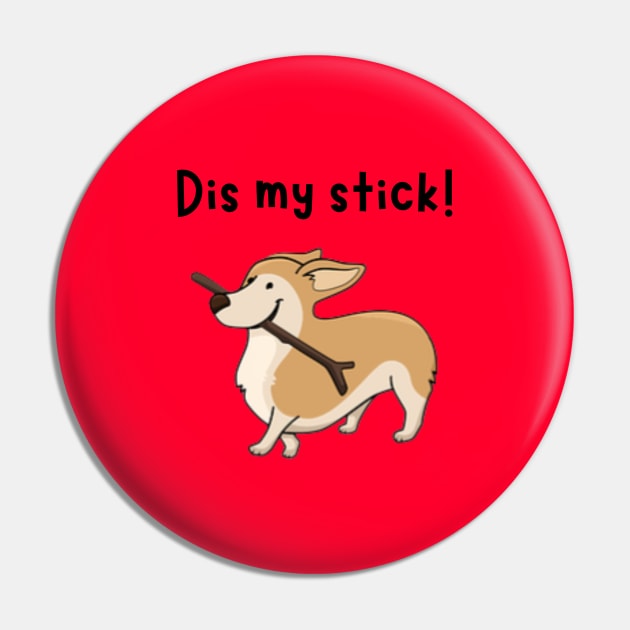 Dis my stick doggy Pin by Said with wit