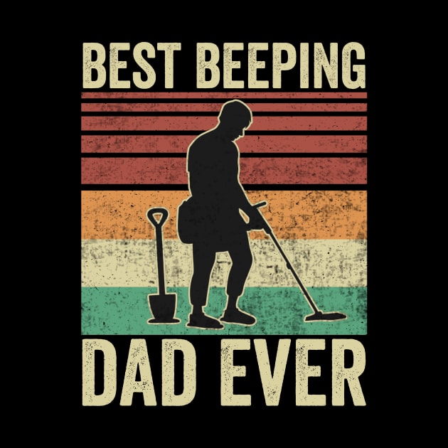 Best Beeping Dad Ever Metal Detecting Dad by Visual Vibes