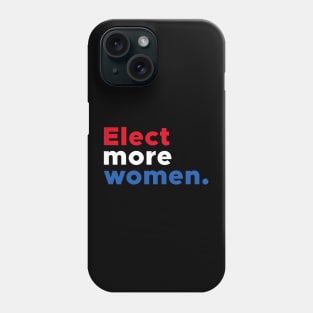 Elect More Women Phone Case