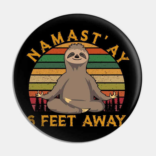 Namast'ay 6 Feet Away Retro Sunset Sloth Yoga , Sloth Hiking Camping Lover , Hiking Lover , Climping Lover , Camping Gift Pin by sarabuild