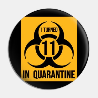 I Turned 11 in Quarantine Shirt - Biohazard Series Pin