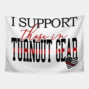 I Support Those In Turnout Gear Tapestry