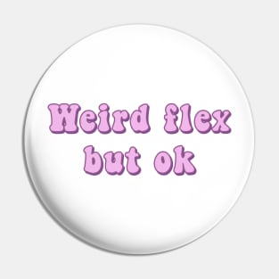 Weird Flex But Ok Pink Groovy Text Funny Slang Expressions Pin