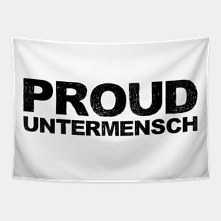 PROUD UNTERMENSCH - B - Word typography quote meme funny gift merch grungy black white tshirt Tapestry