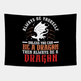Always Be Yourself Unless You Can Be a Dragon Then Always Be a Dragon Tapestry
