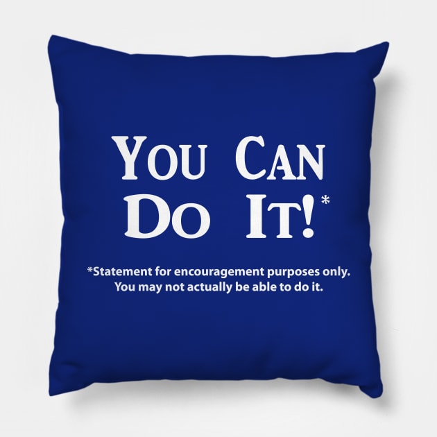 You Can Do It!* (White Text Only) Pillow by MadyJustForFun