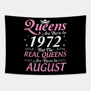 Queens Are Born In 1972 But The Real Queens Are Born In August Happy Birthday To Me Mom Aunt Sister Tapestry