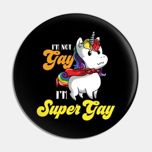 I'm Not Gay I'm Super Gay Pin