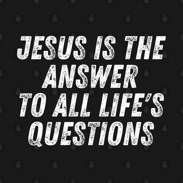 Christian Quote Jesus Is The Answer To All Life's Questions by Art-Jiyuu