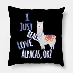 Cute I Just Really Love Alpacas, OK? Funny Pillow