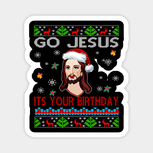 Go Jesus Its Your Birthday Ugly Christmas Sweater Xmas Gift T-Shirt Go Jesus Its Your Birthday Ugly Christmas Sweater Xmas Gift T-Shirt