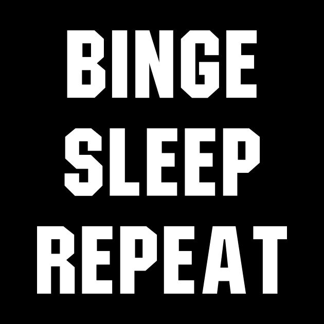 Binge Sleep Repeat by sunima