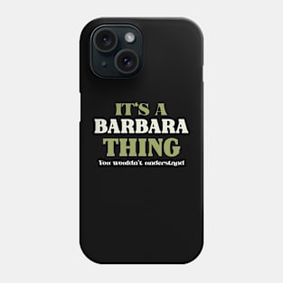 It's a Barbara Thing You Wouldn't Understand Phone Case