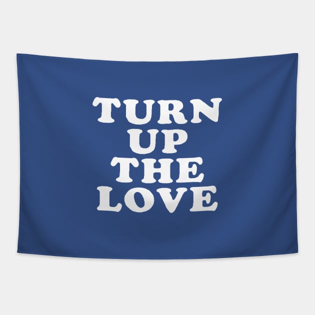 Turn Up The Love - Love Inspiring Quotes #8 Tapestry by SalahBlt