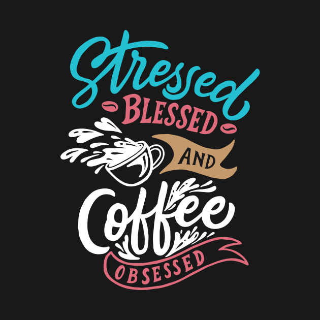 Stressed coffee obsessed funny t-shirt by Muse