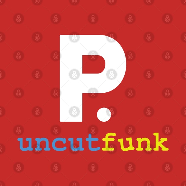 Uncut Funk by em Porium