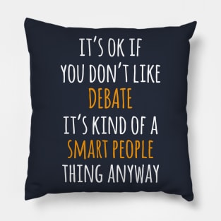 Debate Funny Gift Idea | It's Ok If You Don't Like Debate Pillow