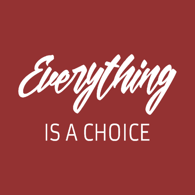 Everything is a choice quote by Motivation King