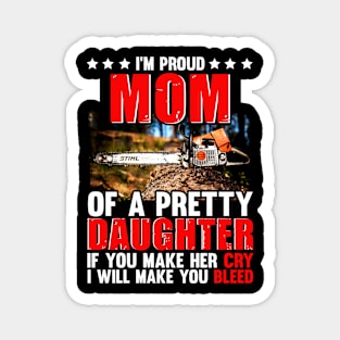 I'M PROUD MOM OF A PRETTY DAUGHTER CHAINSAW Magnet