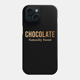 Chocolate Naturally Sweet Phone Case