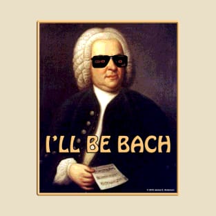 I'll Be Bach T-Shirt