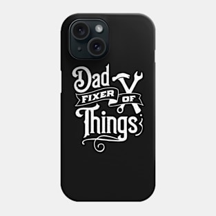 Dad fixer of things Phone Case