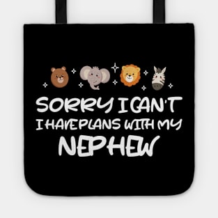 Sorry I Can't I Have Plans With My Nephew Tote